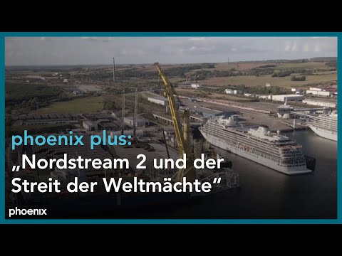 phoenix plus: Nordstream 2 und der Streit der Weltmächte