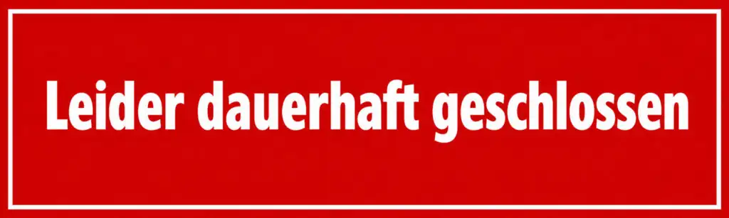 Leider dauerhaft geschlossen